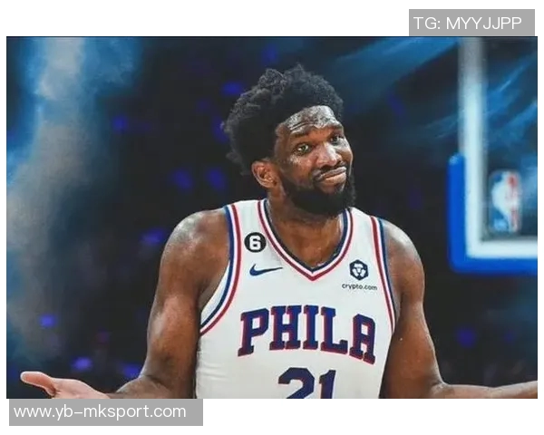 恩比德缺阵已久纳斯透露明天复出希望但不确定性仍存